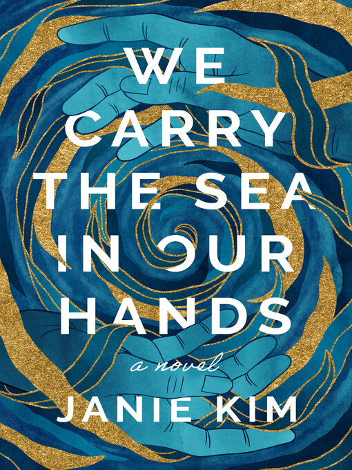 Title details for We Carry the Sea in Our Hands by Janie Kim - Available
